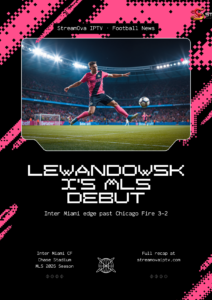 Lewandowski MLS debut Inter Miami vs Chicago Fire