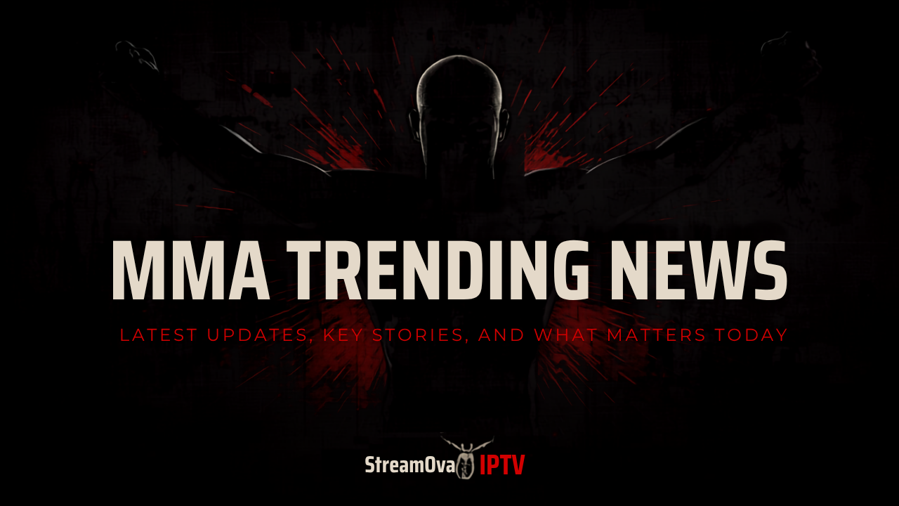 Mma Trending News: Latest Updates, Key Stories, and What Matters Today 1 mma trending news featured image StreamOva IPTV