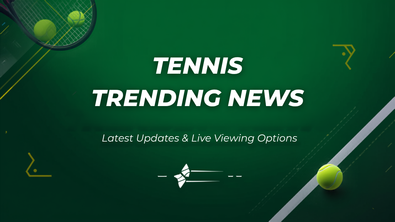 Tennis Trending News: Latest Updates, Live Viewing Options, and What Matters Today 1 Tennis trending news featured image on the StreamOva IPTV blog